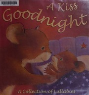 A Kiss Goodnight A Collection Of Lullabies Freedman Claire