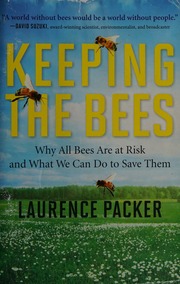 Keeping The Bees Why All Bees Are At Risk And What We Can Do To Save Them Harper Perennial Trade Pbk Ed Packer