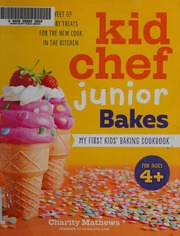 Kid Chef Junior Bakes My First Kids Baking Cookbook Charity Mathews