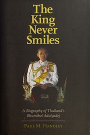 The King Never Smiles A Biography Of Thailands Bhumibol Adulydej Paul M Handley