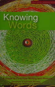 Knowing Words A Guide To Firstyear Writing Rhetoric 20152016 Twelfth Edition University Of Colorado Boulder Program For Writing And Rhetoric