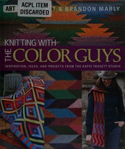 Knitting With The Color Guys Inspiration Ideas And Projects From The Kaffe Fassett Studio Fassett