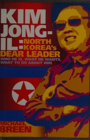 Kim Jongil North Koreas Dear Leader Breen Michael 1952