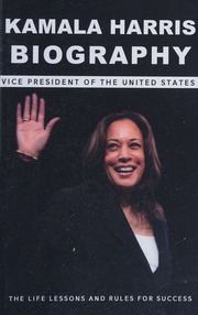 Kamala Harris Biography Vice President Of The United States The Life Lessons And Rules For Success Feather Press
