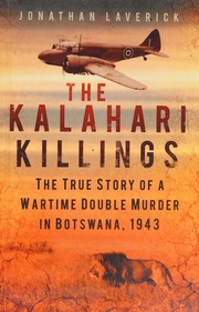 The Kalahari Killings The True Story Of A Wartime Double Murder In Botswana 1943 Laverick