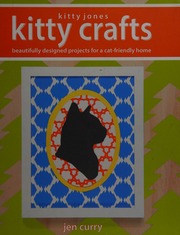 Kitty Jones Kitty Crafts Beautifully Designed Projects For A Catfriendly Home 1st Ed Curry