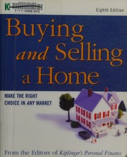 Kiplingers Buying And Selling A Home Make The Right Choice In Any Market 8th Ed From The Editors Of Kiplingers Personal Finance Magazine
