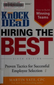 Knock Em Dead Hiring The Best Proven Tactics For Successful Employee Selection Yate