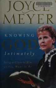 Knowing God Intimately Being As Close To Him As You Want To Be Meyer