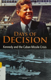 Kennedy And The Cuban Missile Crisis Days Of Decision Cath Senker
