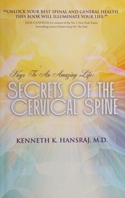Keys To An Amazing Life Secrets Of The Cervical Spine 1st Ed Hansraj