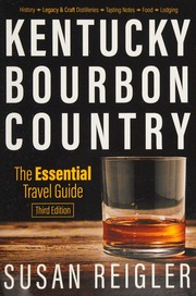 Kentucky Bourbon Country The Essential Travel Guide Reigler