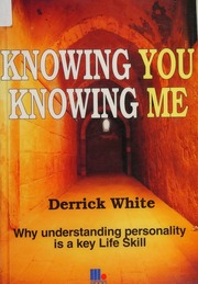 Knowing You Knowing Me Why Understanding Personality Is An Essential Life Skill White