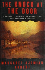 The Knock At The Door A Journey Through The Darkness Of The Armenian Genocide Ahnert