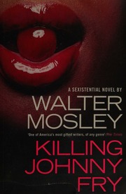 Killing Johnny Fry A Sexisential Novel Mosley Walter