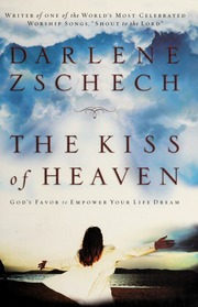 The Kiss Of Heaven Gods Favor To Empower Your Life Dream Zschech