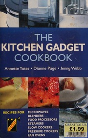 The Kitchen Gadget Cookbook Yates Annette Page Dianne Webb Jenny M