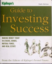 Kiplingers Guide To Investing Success Making Money Today In Stocks Bonds Mutual Funds And Real Estate 6 Edition Miller