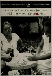 Katun A Twentyyear Journey With The Maya 1 Edition Hull Cindy L
