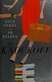 The Knockoff A Novel First Edition Sykes Lucy Author Piazza