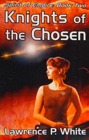 Knights Of The Chosen 1st Createspace Pbk Ed White Lawrence P