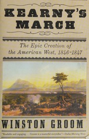 Kearnys March The Epic Creation Of The American West 18461847 Groom