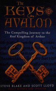 The Keys To Avalon The Compelling Journey To The Real Kingdom Of Arthur New Ed Edition Blake