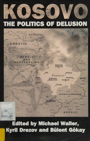 Kosovo The Politics Of Delusion Waller Michael 1934 Drezov
