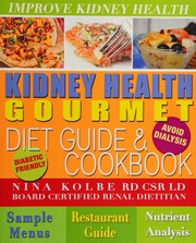 Kidney Health Gourmet Diet Guide And Kidney Friendly Recipes For People Not On Dialysis A Collection Of Recipes Kolbe