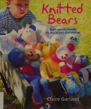 Knitted Bears Eight Special Friends For You To Knit And Crochet Garland