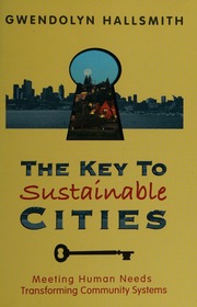 The Key To Sustainable Cities Meeting Human Needs Transforming Community Systems Hallsmith