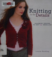 Knitting In The Details Charming Designs To Knit Embellish Harding