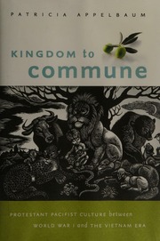Kingdom To Commune Protestant Pacifist Culture Between World War I And The Vietnam Era Appelbaum