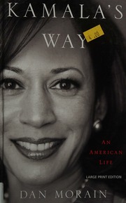 Kamalas Way An American Life Dan Morain
