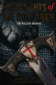 The Knights Of The Holy Grail The Secret History Of The Knights Templar Wallacemurphy
