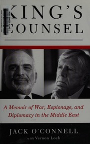 Kings Counsel A Memoir Of War Espionage And Diplomacy In The Middle East 1st Ed Oconnell