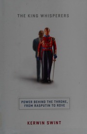 The King Whisperers Power Behind The Throne From Rasputin To Rove Swint