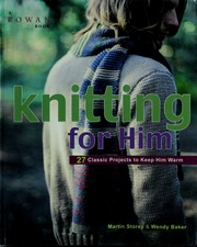 Knitting For Him 27 Classic Projects To Keep Him Warm Storey