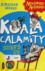 Koala Calamity Surfs Up Meres Jonathan Author Layton Neal Illustrator