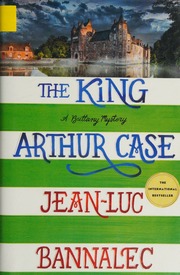 The King Arthur Case A Brittany Mystery Bannalec Jeanluc 1966 Author
