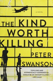 The Kind Worth Killing A Novel Swanson Peter 1968 Author
