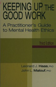 Keeping Up The Good Work A Practitioners Guide To Mental Health Ethics 3rd Edition Haas