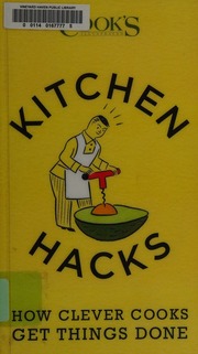 Kitchen Hacks How Clever Cooks Get Things Done Americas Test Kitchen Firm