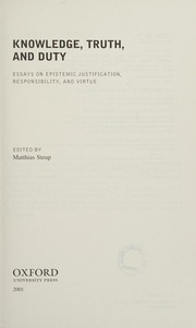 Knowledge Truth And Duty Essays On Epistemic Justification Responsibility And Virtue Steup