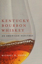 Kentucky Bourbon Whiskey An American Heritage Veach Michael R