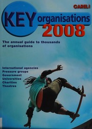 Key Organisations 2008 The Annual Guide To Thousands Of Organisations Unknown