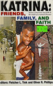 Katrina Friends Family And Faith Stories Of Heroism And Faith In The Midst Of A Natural Disaster Tink