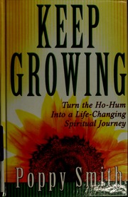 Keep Growing Turn The Hohum Into A Lifechanging Spiritual Journey 1 Edition Smith