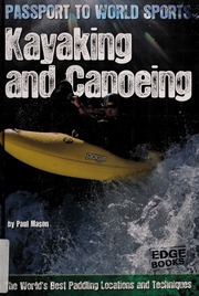 Kayaking And Canoeing The Worlds Best Paddling Locations And Techniques Mason