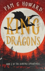 King Of Dragons Book 2 Of The Ashridge Aventures Pam G Howard